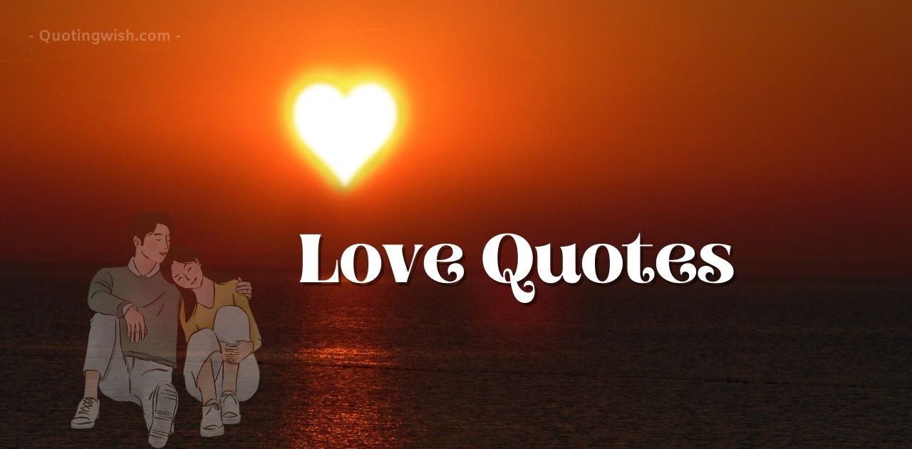 Heartfelt Love Quotes To Ignite Passion And Romance. » Quotingwish